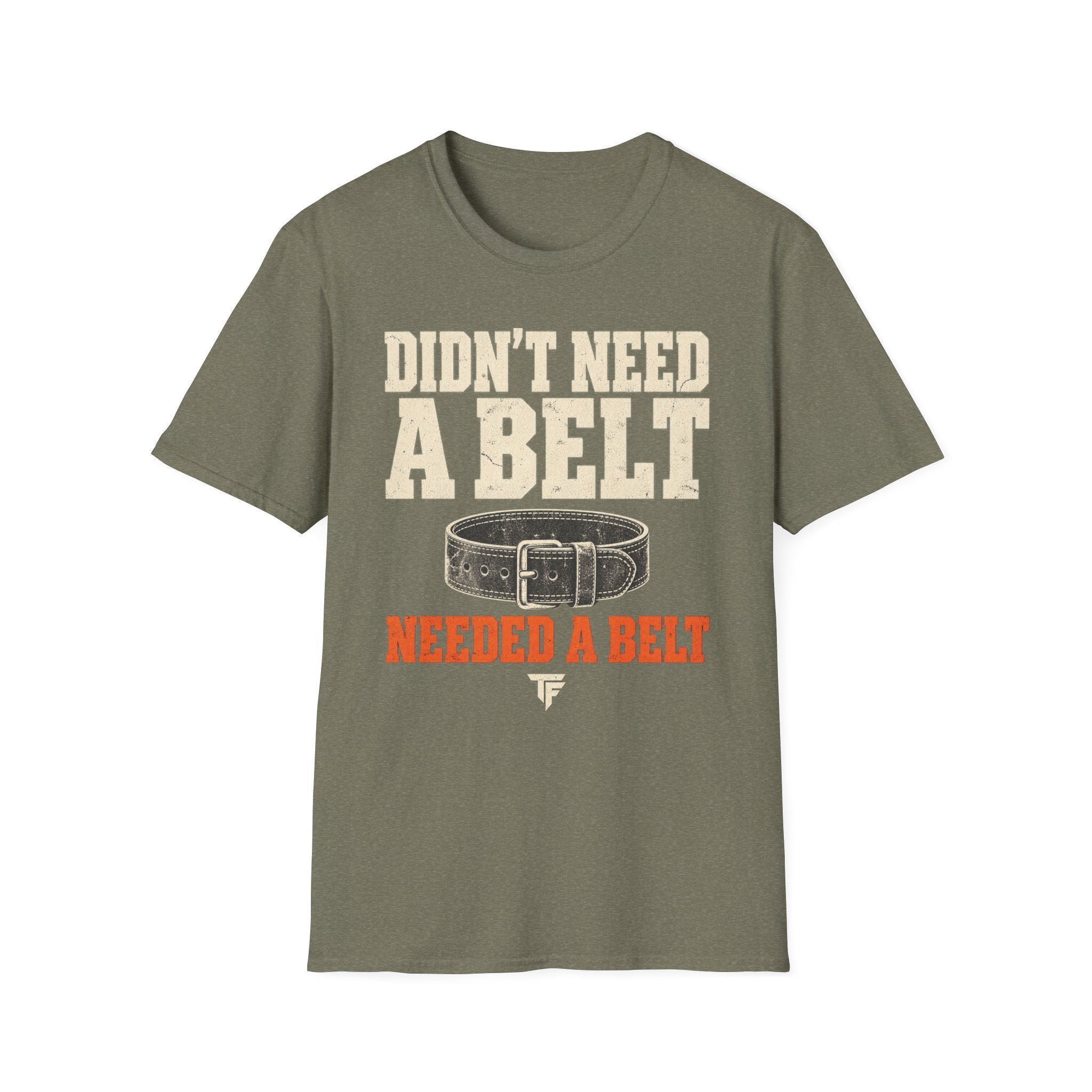 Needed A Belt T-Shirt