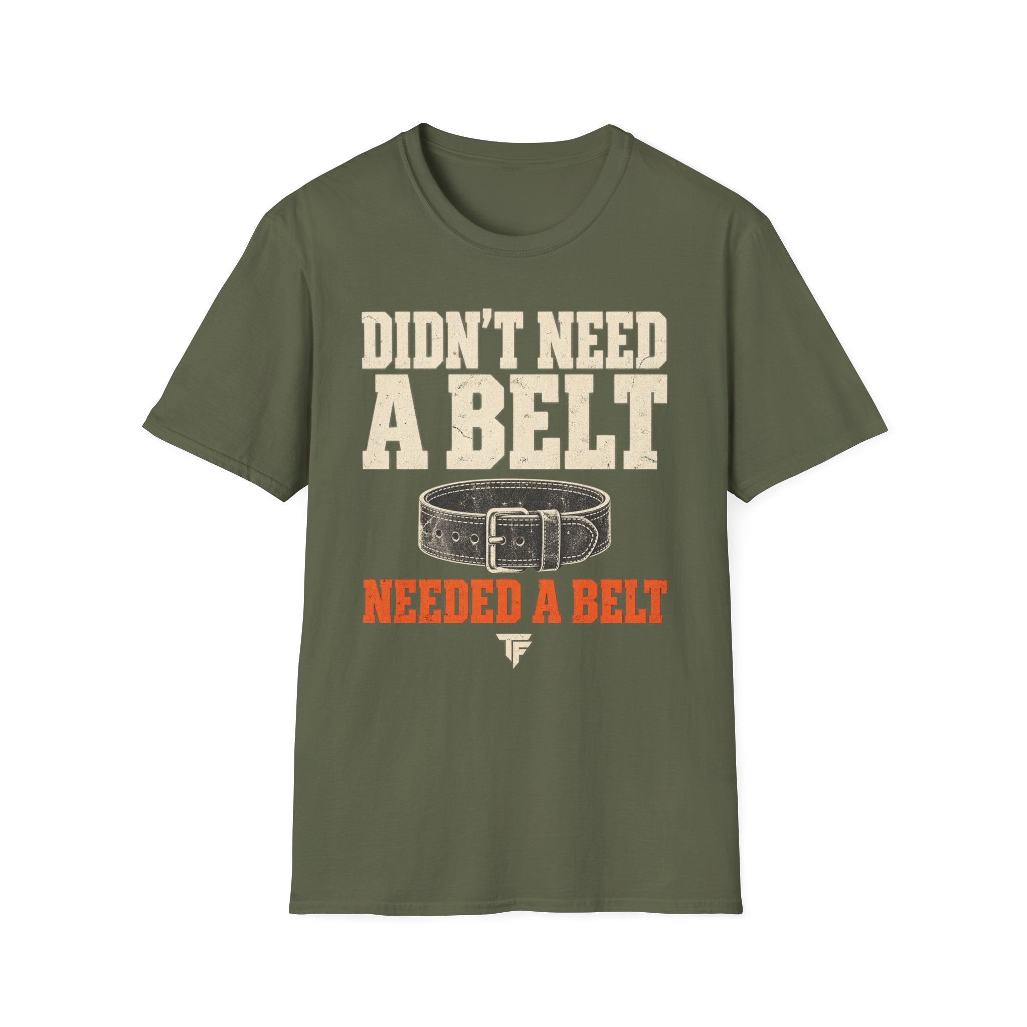 Needed A Belt T-Shirt