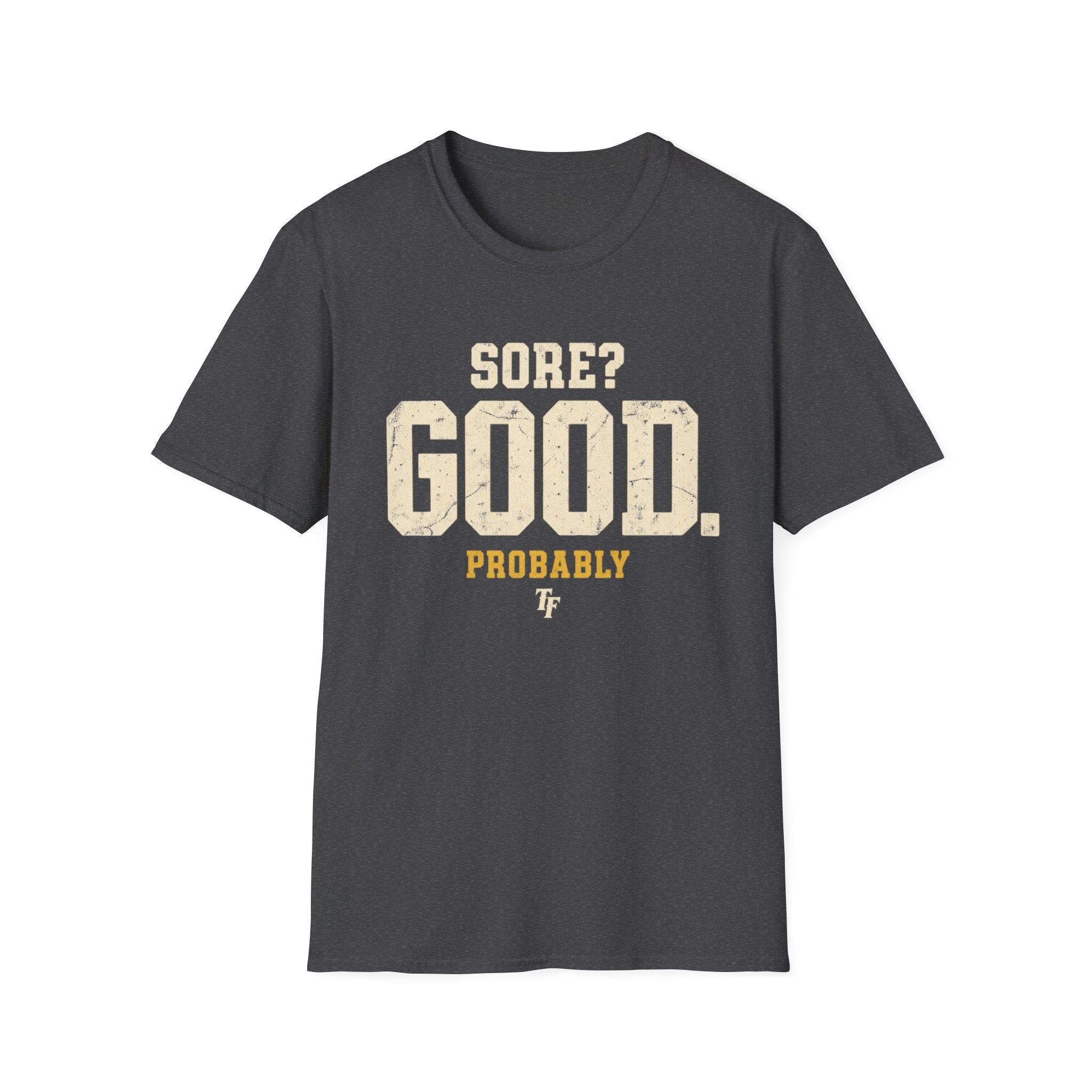 Sore? Good T-Shirt