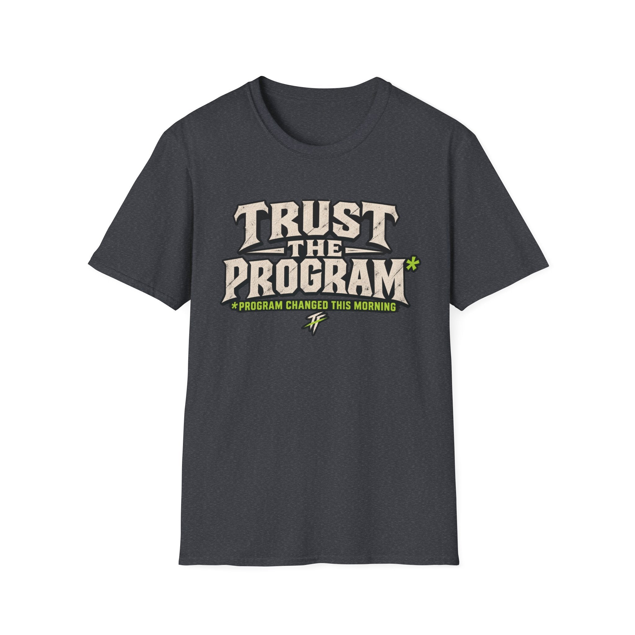 Trust The Program* T-Shirt