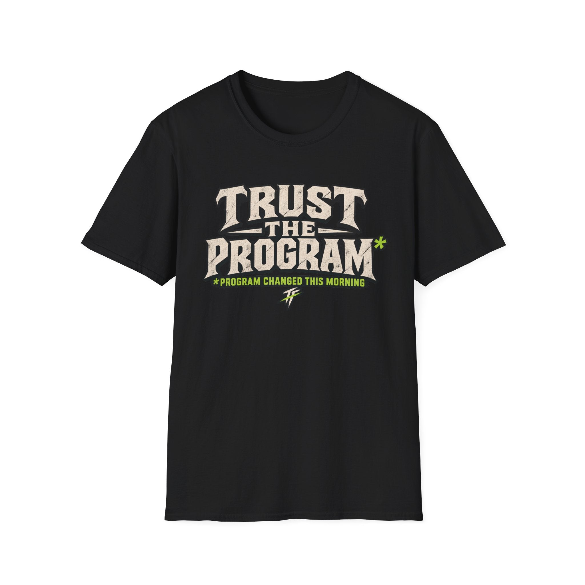 Trust The Program* T-Shirt