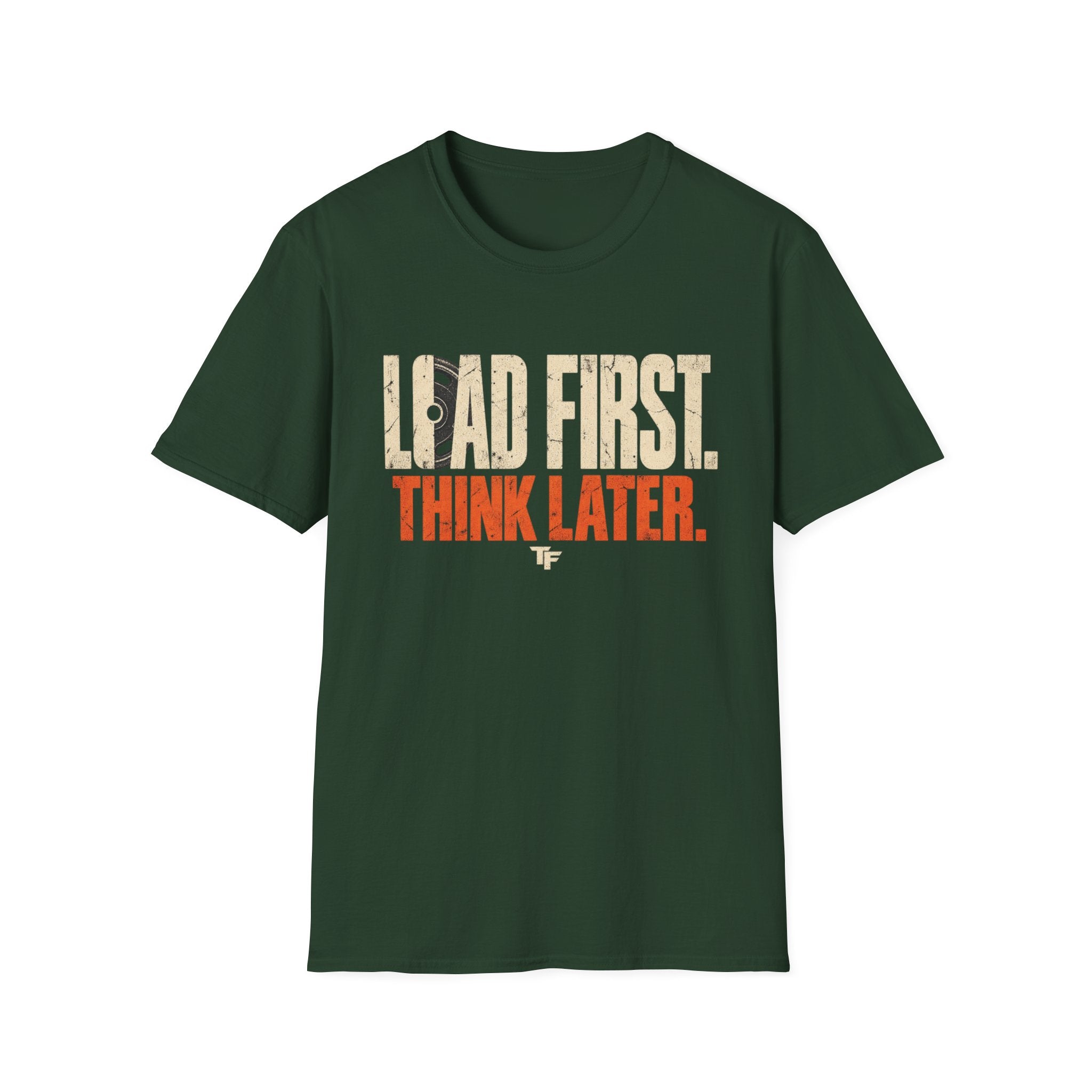 Load First Think Later T-Shirt