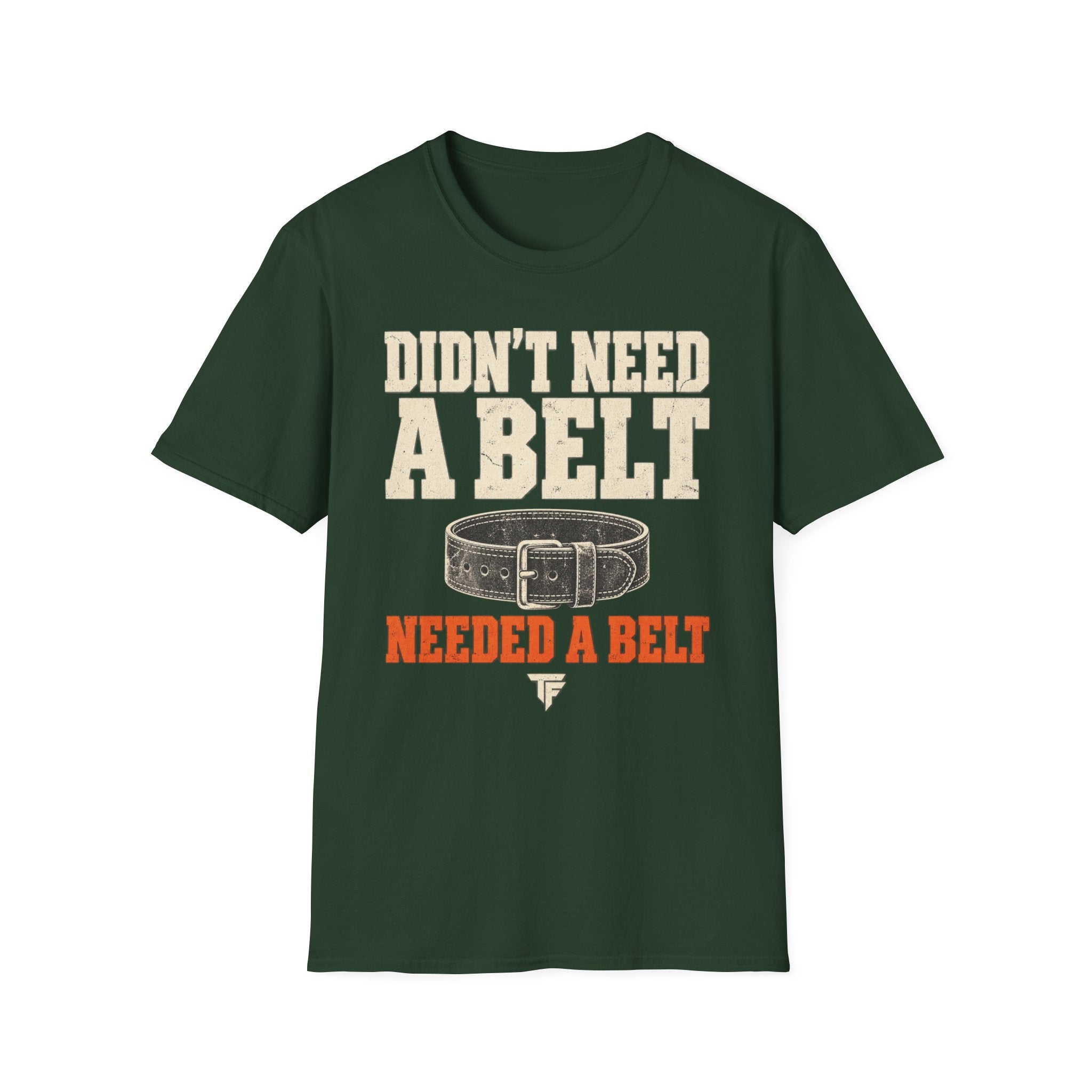 Needed A Belt T-Shirt