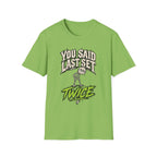 You Said Last Set Twice T-Shirt