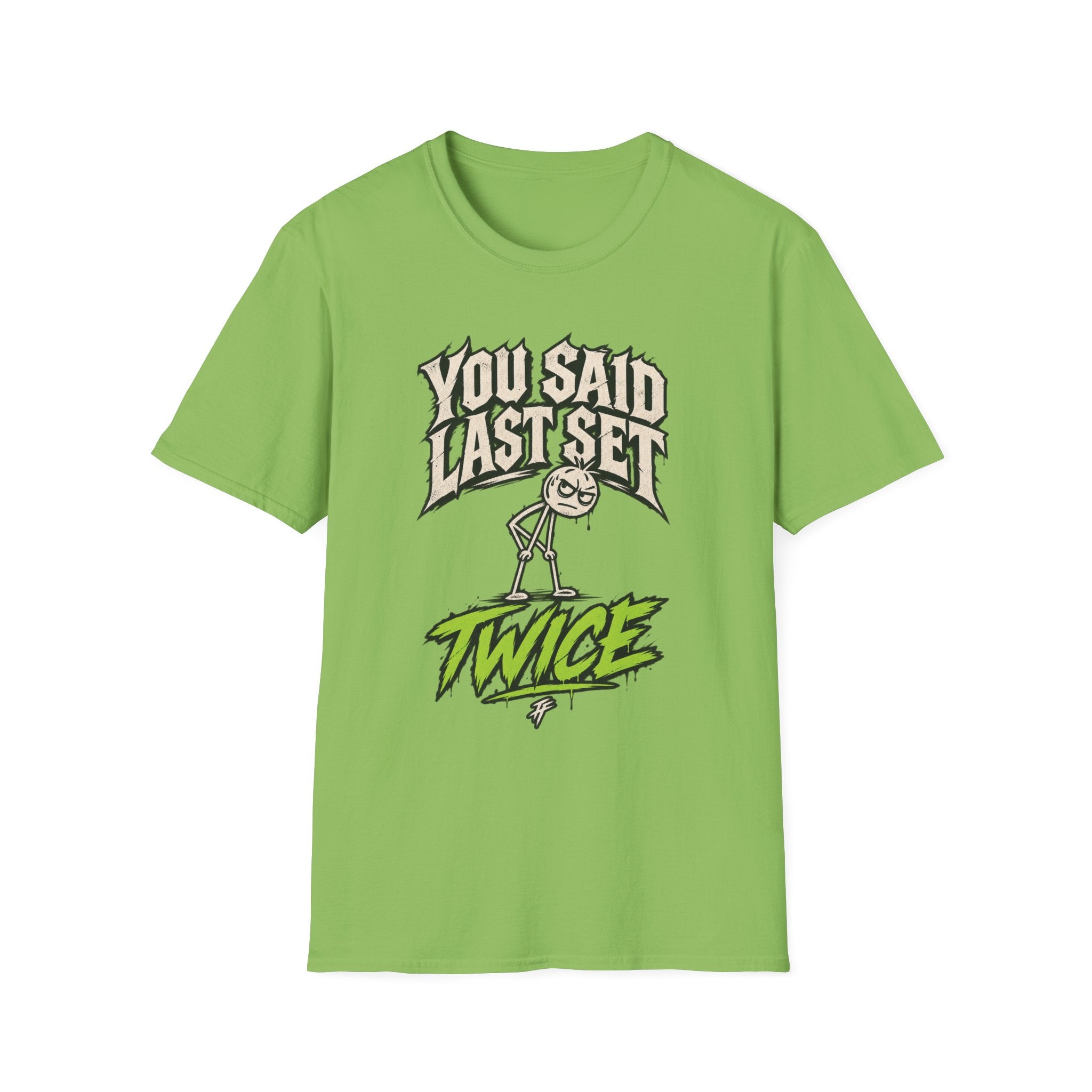 You Said Last Set Twice T-Shirt