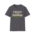 Trust The Program* T-Shirt