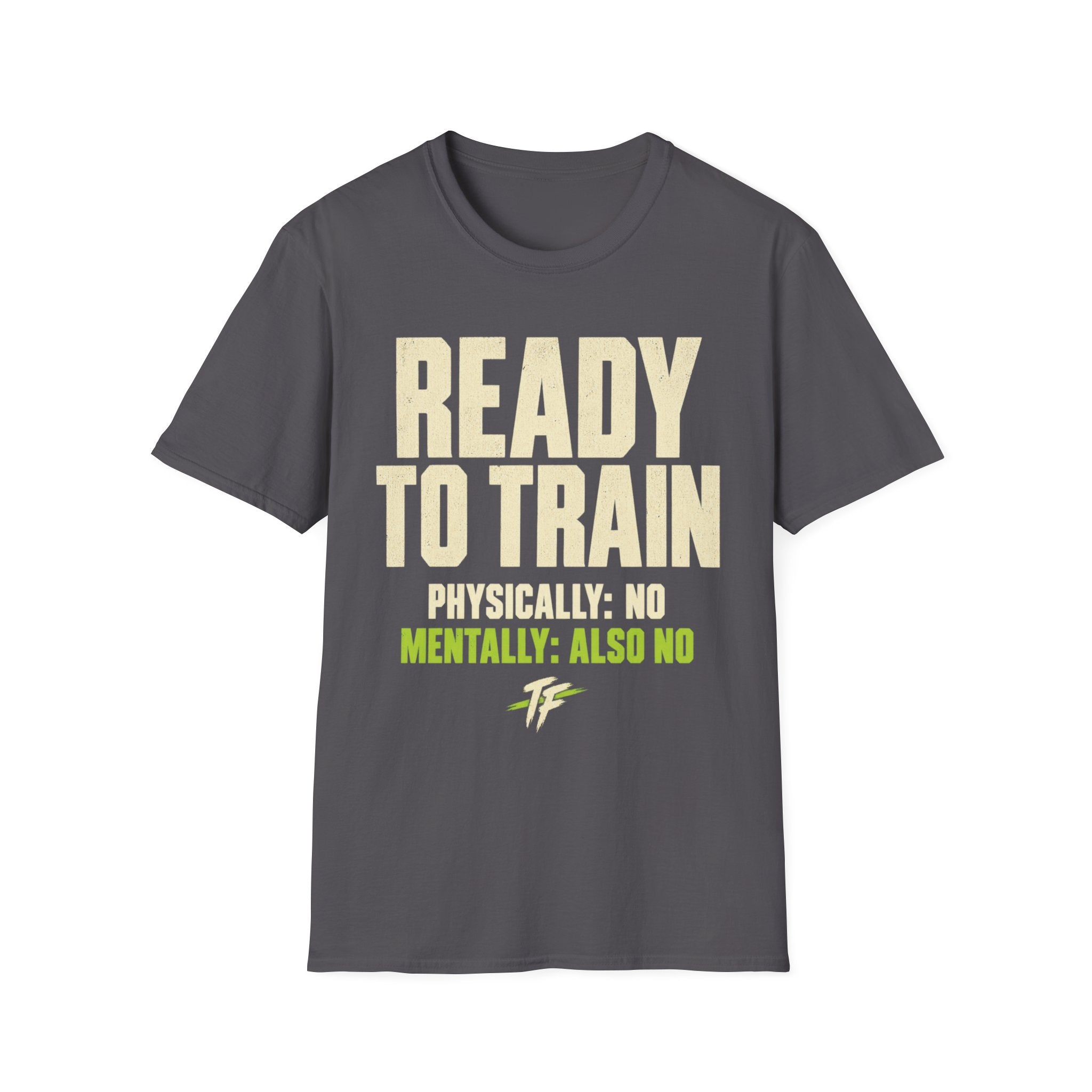 Not Ready To Train T-Shirt