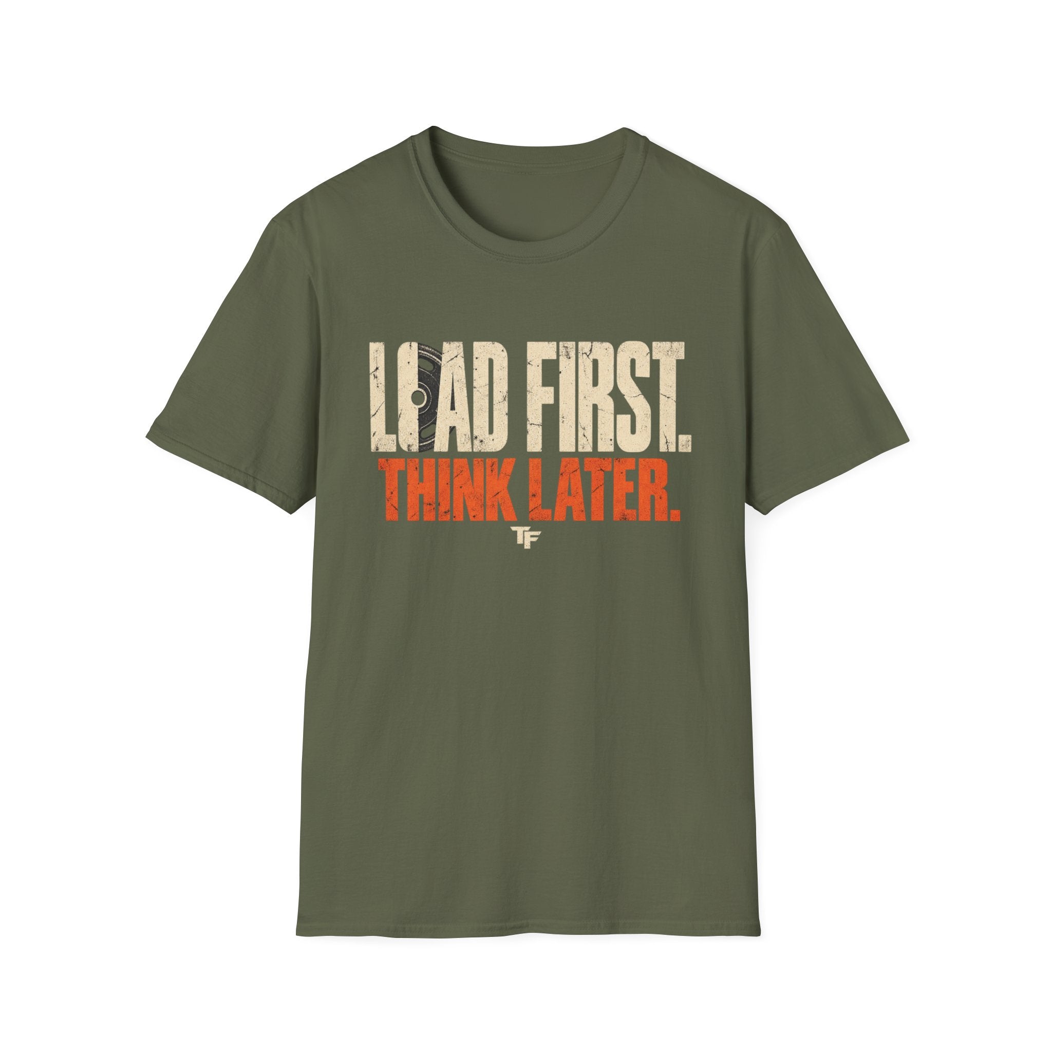 Load First Think Later T-Shirt