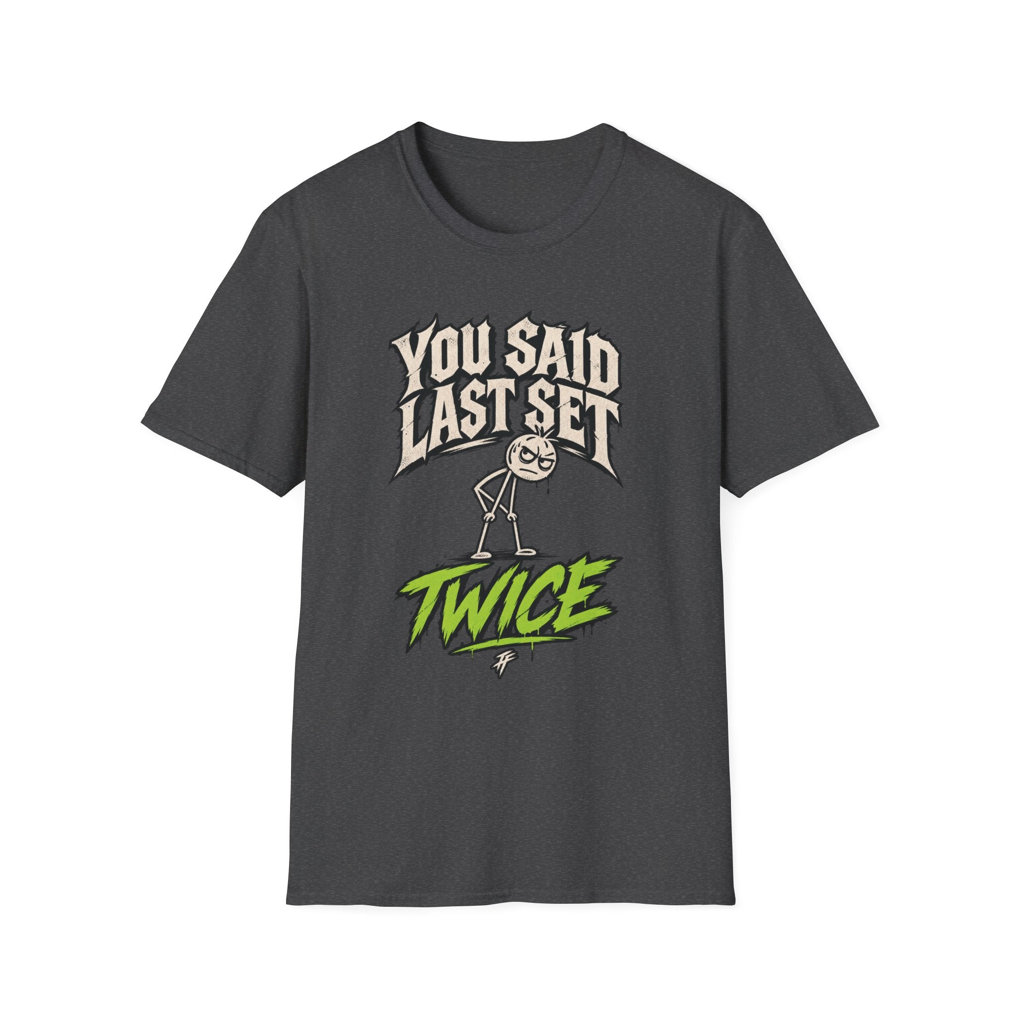 You Said Last Set Twice T-Shirt