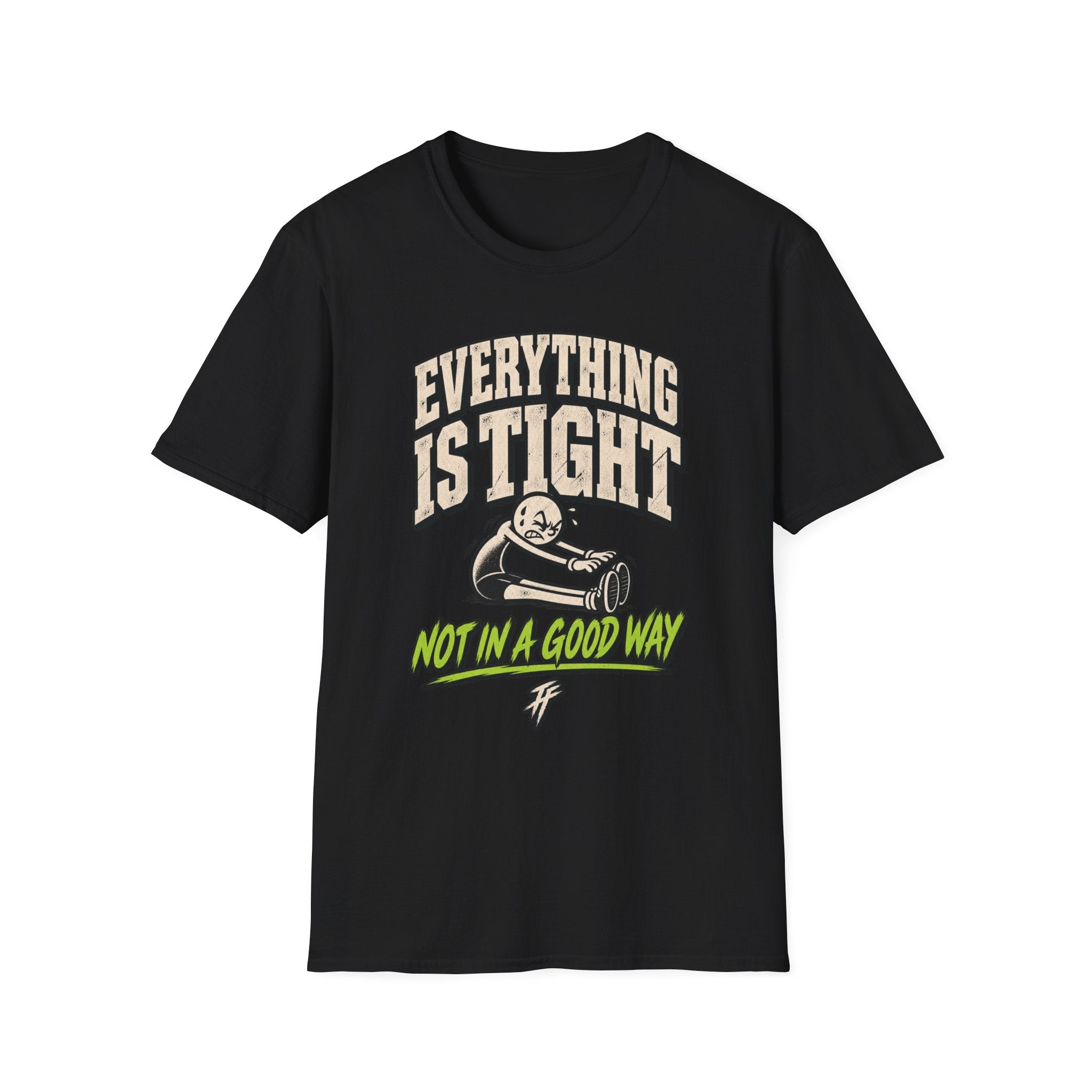 Everything Is Tight T-Shirt