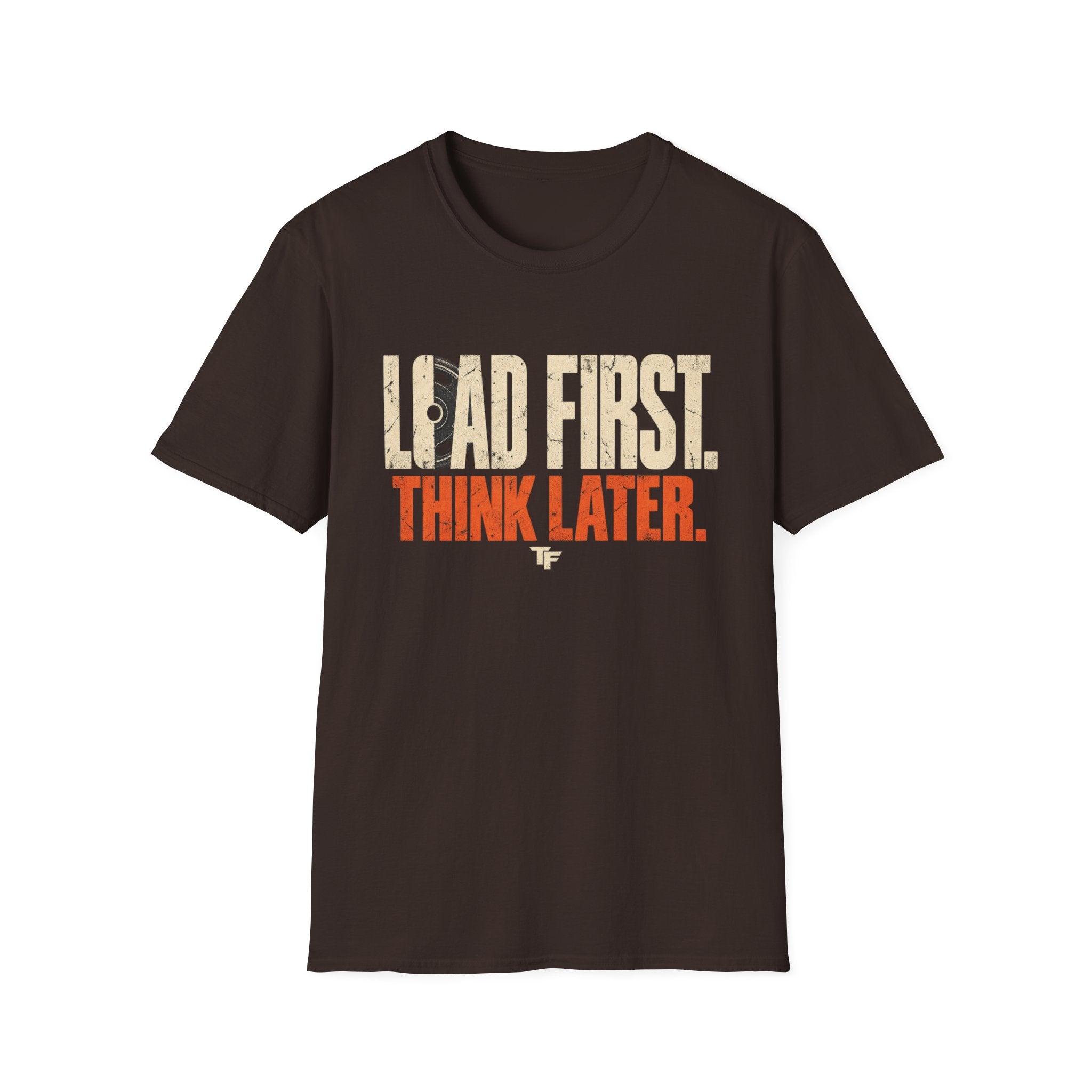 Load First Think Later T-Shirt