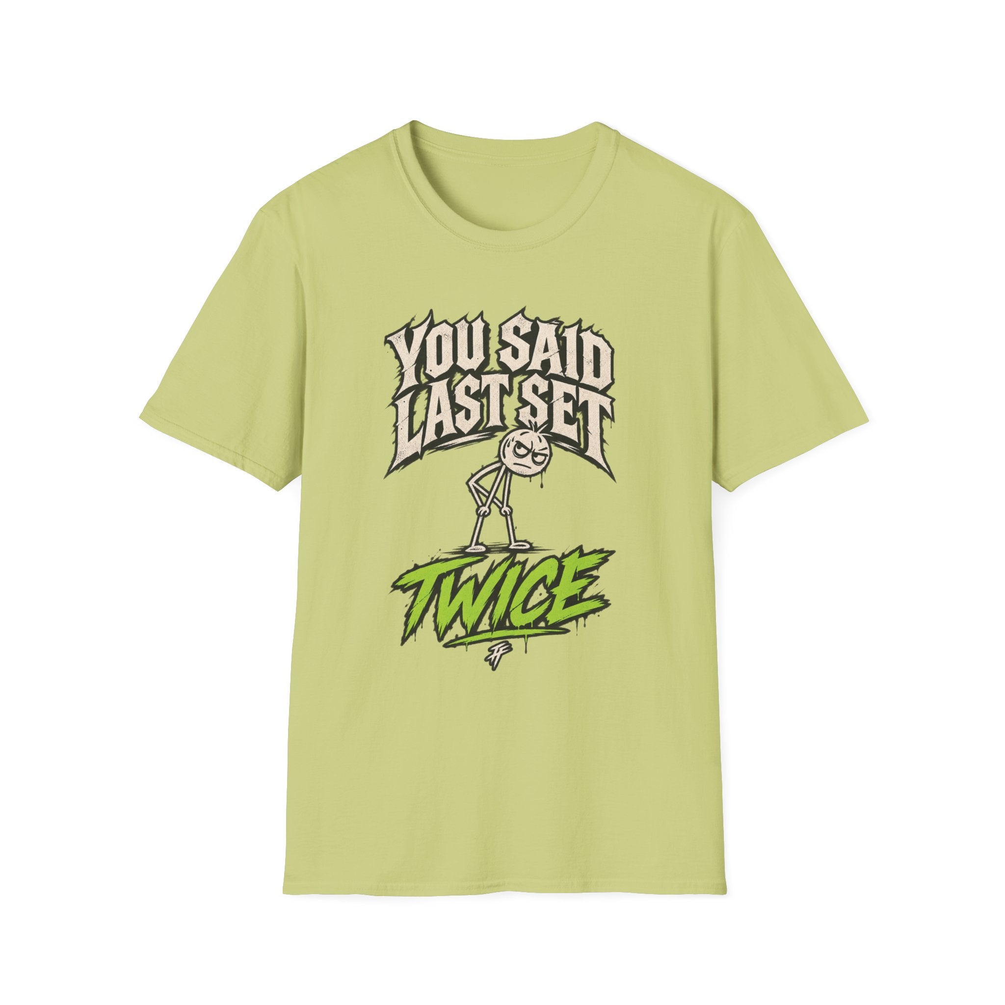 You Said Last Set Twice T-Shirt