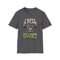 I Have A Plan T-Shirt