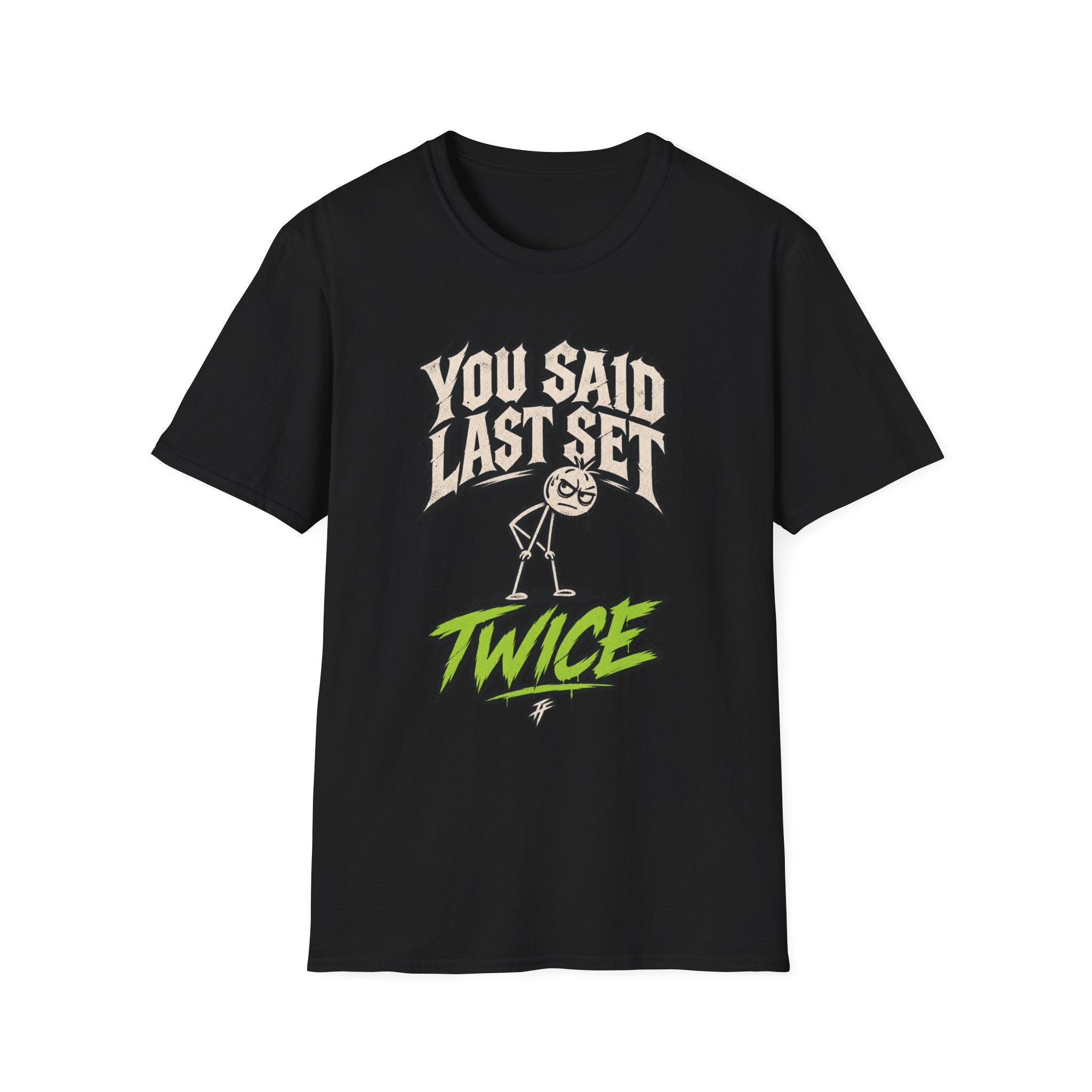 You Said Last Set Twice T-Shirt