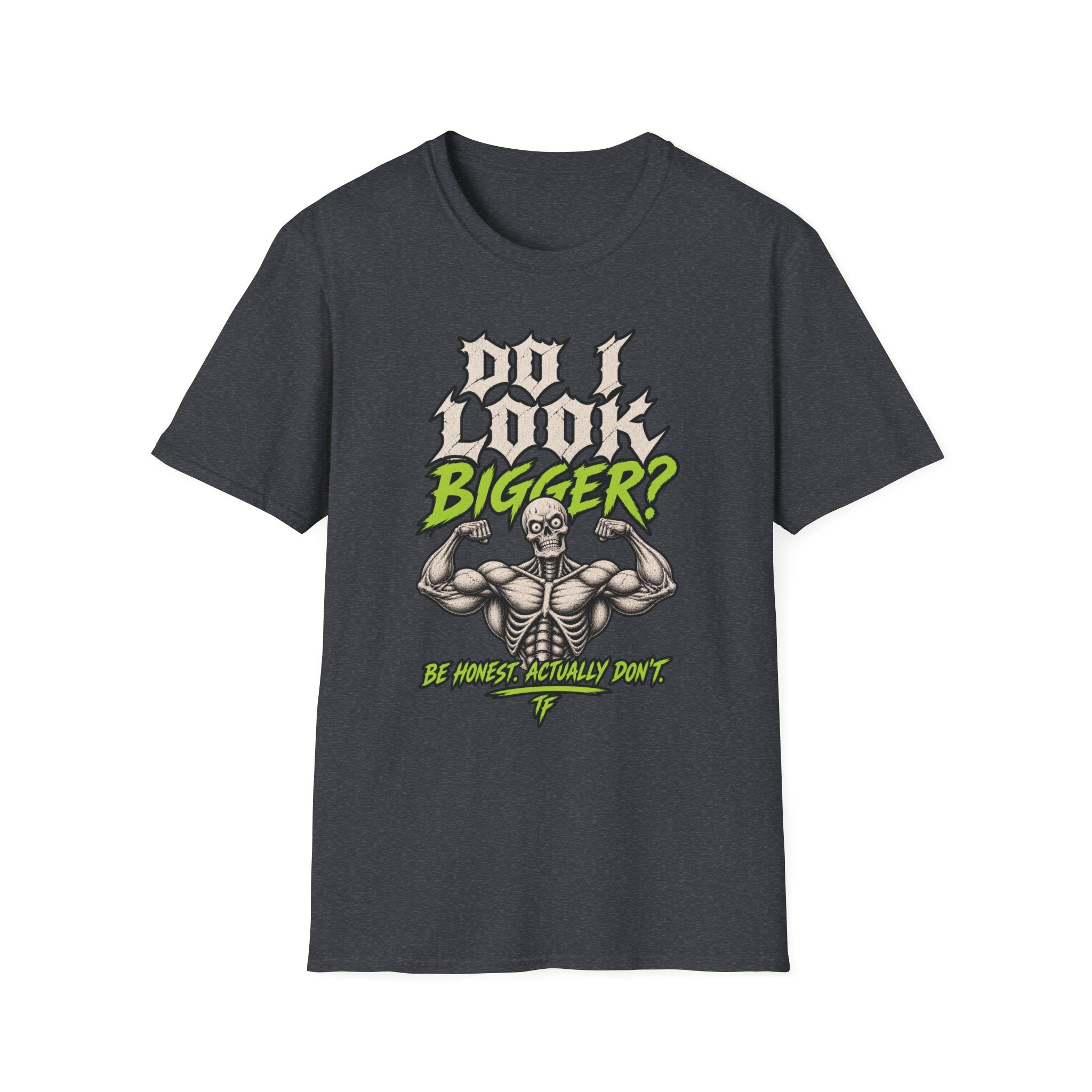 Do I Look Bigger? T-Shirt