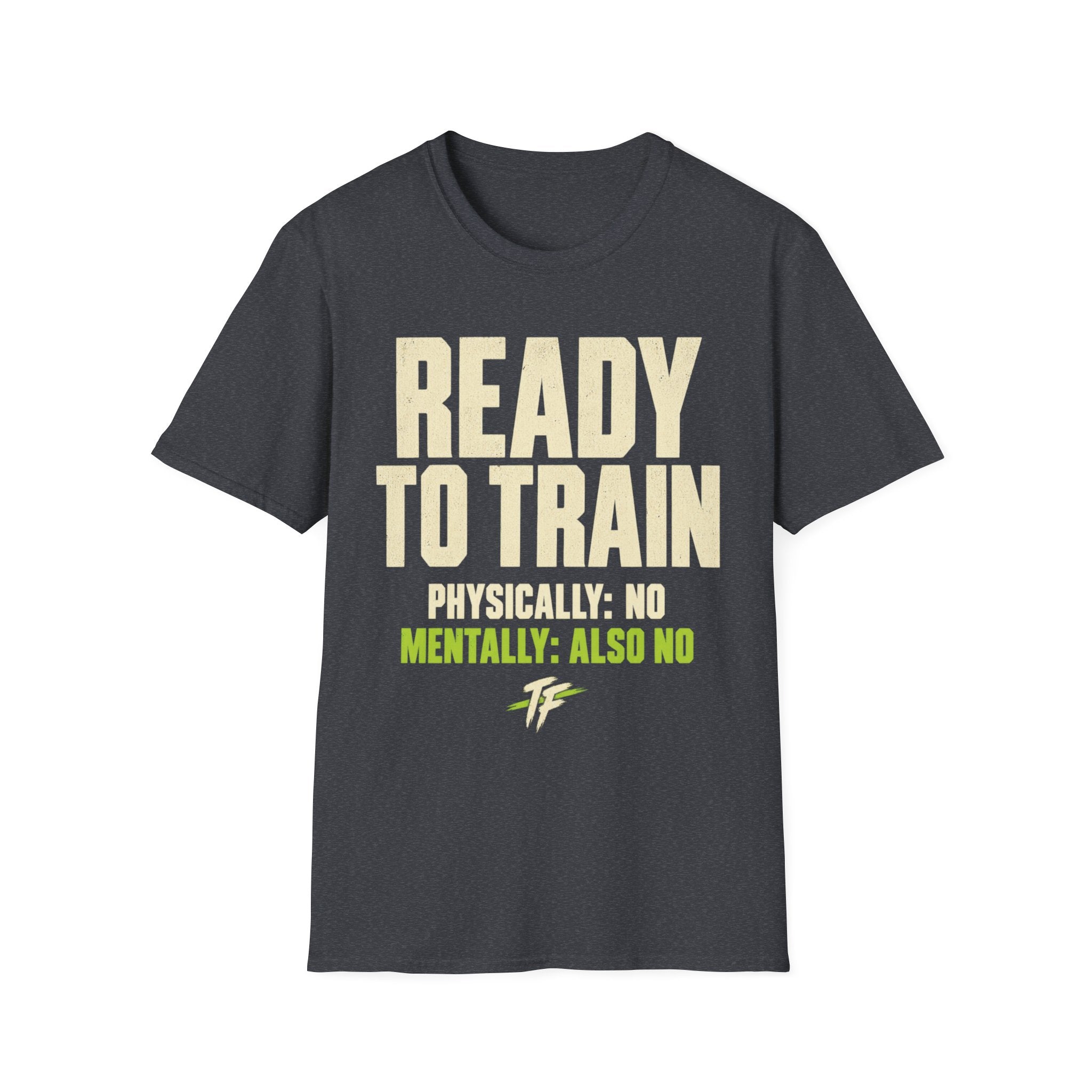 Not Ready To Train T-Shirt
